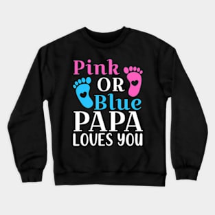 Pink or Blue Papa Loves You Cute Gender Reveal Father Crewneck Sweatshirt